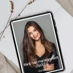 Thick Hair Management Checklist: Essential Guide for Maintaining Healthy, Voluminous Hair