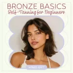 Bronze Basics: Self-Tanning for Beginners – The Ultimate Self Tanning for Beginners Guide to Flawless, Natural Glow at Home