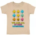 We are All in This Together Toddler T-Shirt - Kawaii Kids' T-Shirt - Cute Design Tee Shirt for Toddler